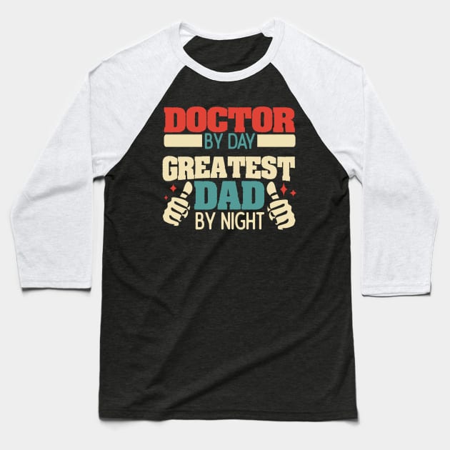 Doctor by day, greatest dad by night Baseball T-Shirt by Anfrato